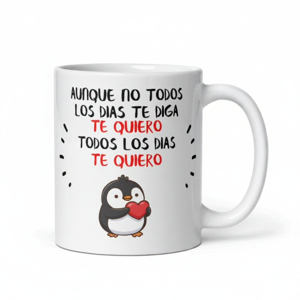 Taza Personalizada "Aunque no todos los días te diga te quiero" - El detalle más sincero